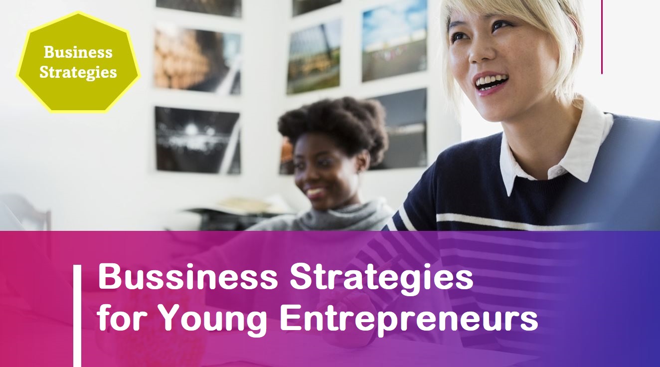 Business Strategies for  Young Entrepreneurs