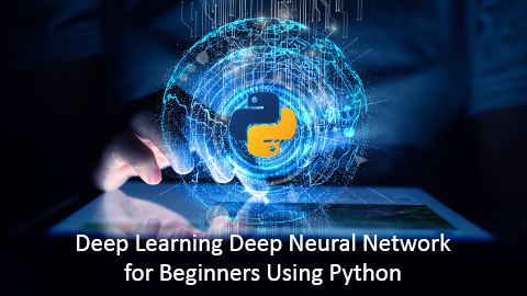 Deep Neural Networks for Absolute Beginners using Python