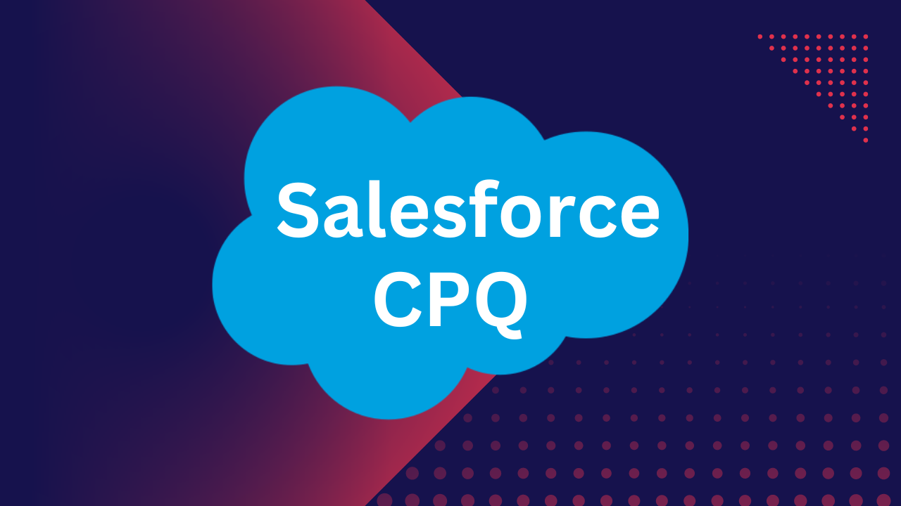 Master the Art of Sales Automation with Salesforce CPQ