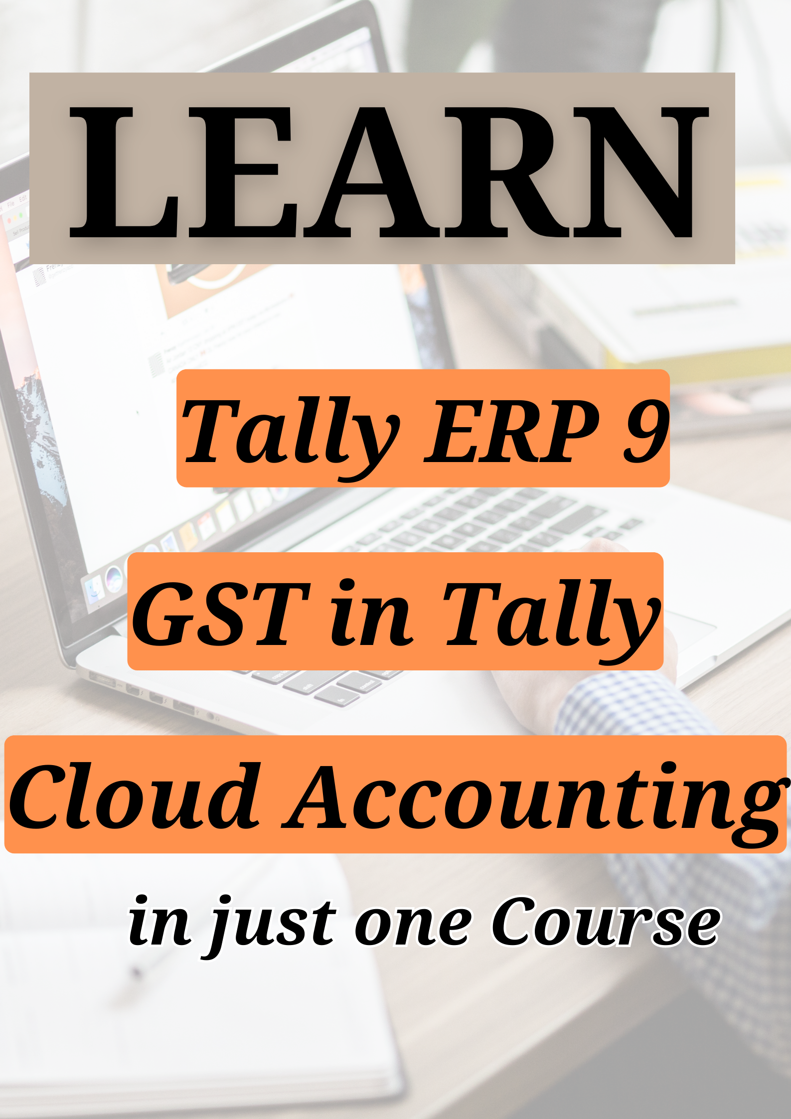 Tally ERP 9 + Advanced Tally with GST and Cloud Accounting Complete Guidance